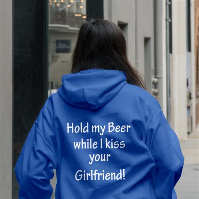 Hold My Beer While I Kiss Your Girlfriend Shirt Shirtsthtgohard Shirts That Go Hard