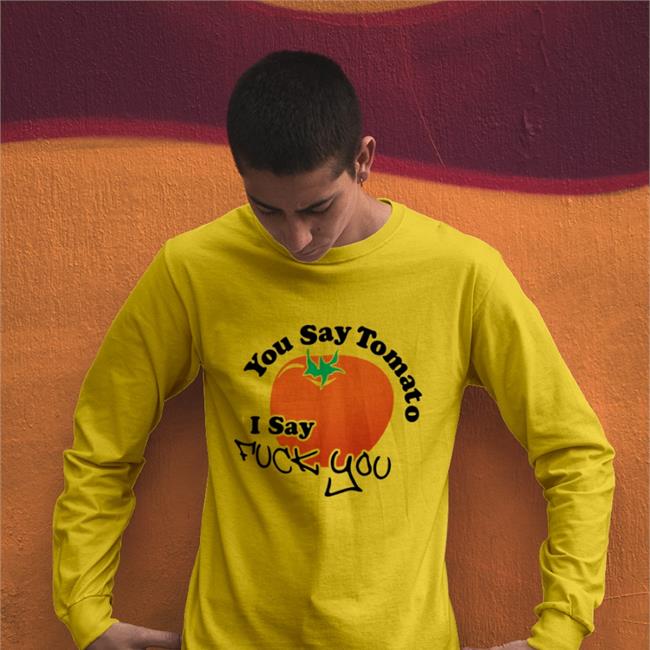 Weird Thrift Store Shirts You Say Tomato I Say Fuck You Tee