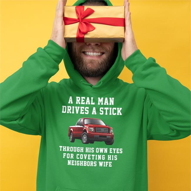 Shirts That Go Hard A Real Man Drives A Stick T Shirt