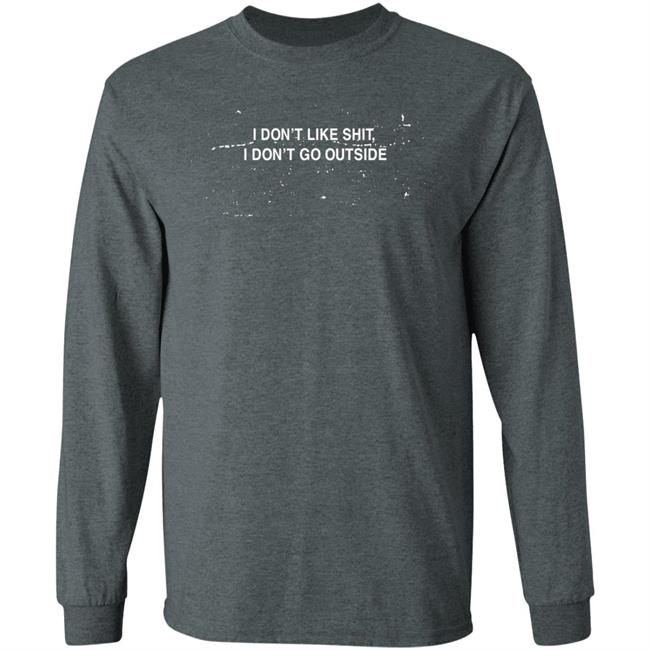 I Don't Like Shit I Don't Go Outside Shirt Earl Sweatshirt Marksnotnice