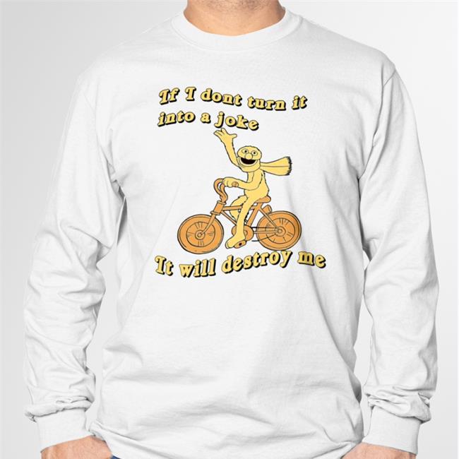 Mélanie If I Don't Turn It Into A Joke It Will Destroy Me Sweatshirt