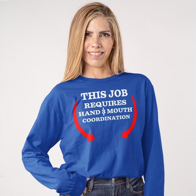 This Job Reauires Hand And Mouth Coordination Hoodie Weird Thrift Store Shirts