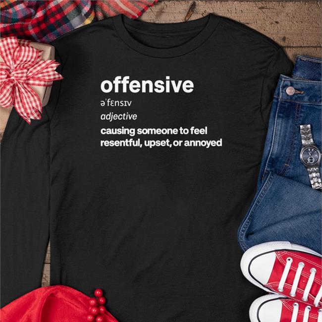 Offensive Adjective Causing Someone To Feel Resentful Upset Or Annoyed T-Shirt Standingforxx