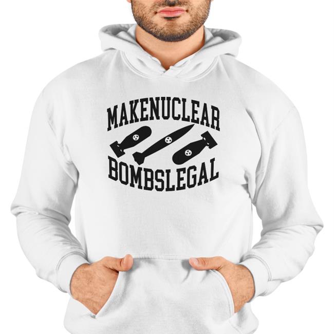 Make Nuclear Bombs Legal New Shirt