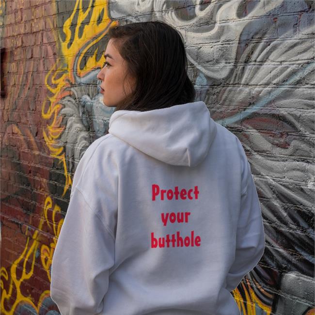 Protect Your Butthole Sweatshirt Shirts With Threatening Auras