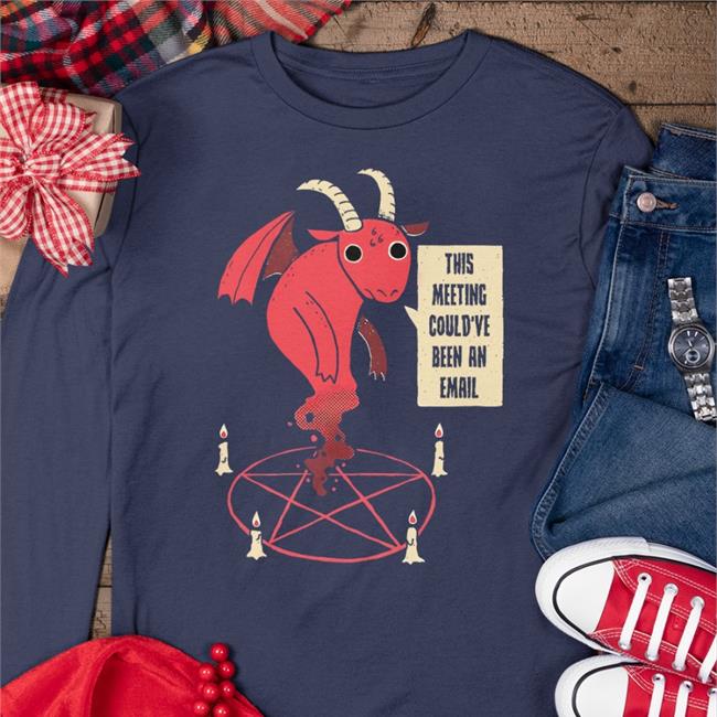This Meeting Could've Been An Email Tee Shirt