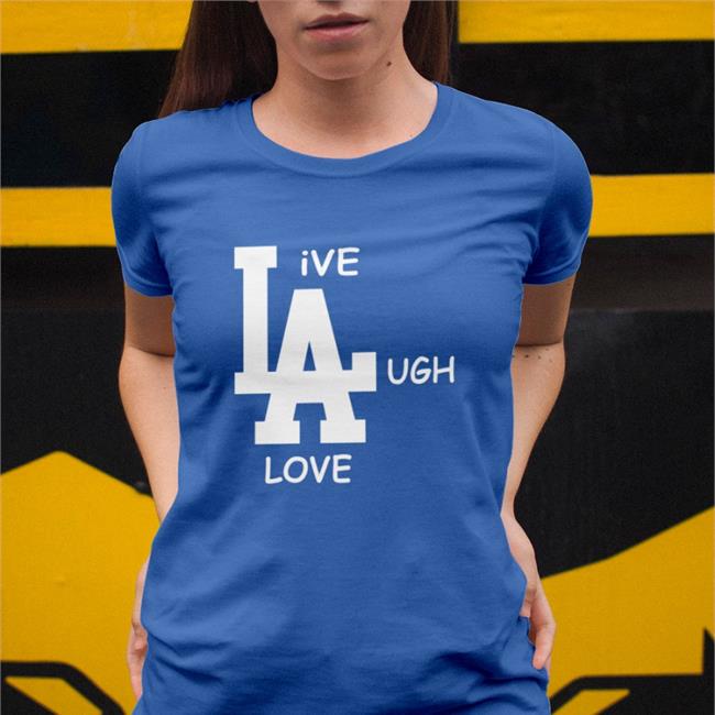 Shirts That Go Hard Live Laugh Love T Shirts Live Laugh Love Hoodie