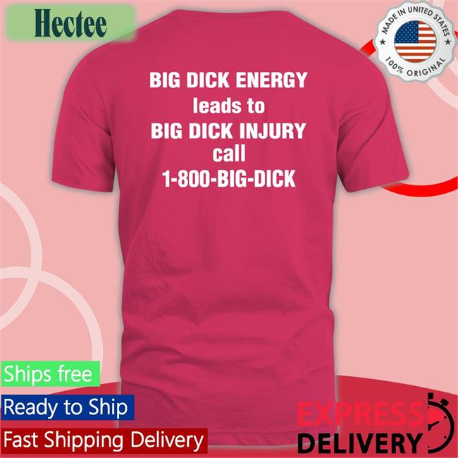 Big Dick Energy Leads To Big Dick Injury Call 1-800-Big-Dick Hoodie