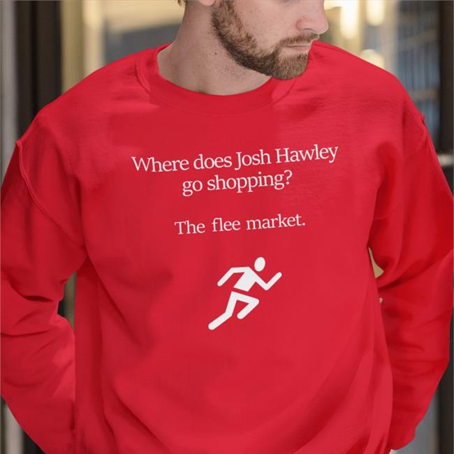 Funny Where Does Josh Hawley Go Shopping Shirt