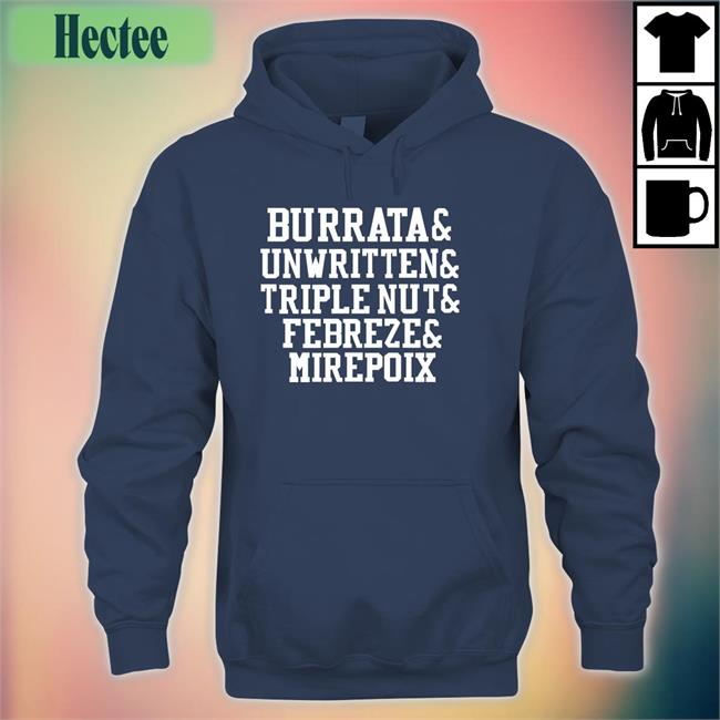 Burrata Unwritten Triple Nut Febreze Mirepoix Shirt Barstoolchief Chief