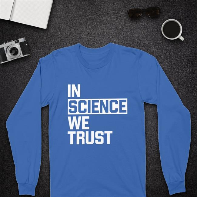 In Science We Trust T Shirt