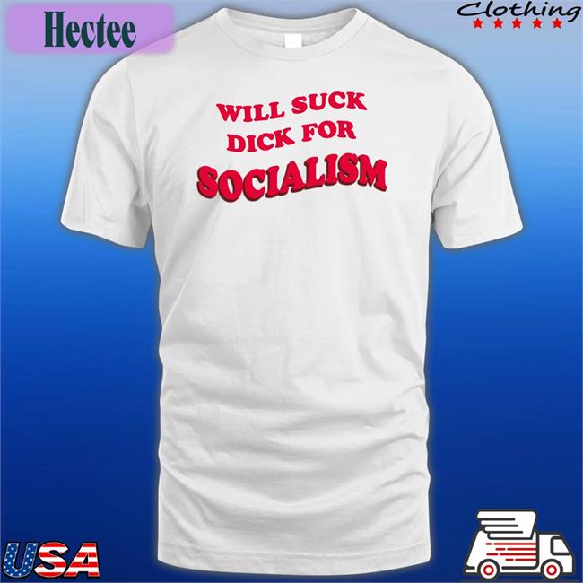 Ruby Will Suck Dick For Socialism Tee Shirt