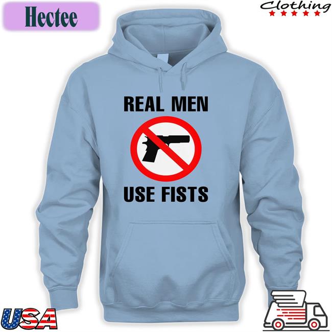 Shirts That Go Hard Shop Real Men Use Fists Sweatshirt Shirtsthtgohard