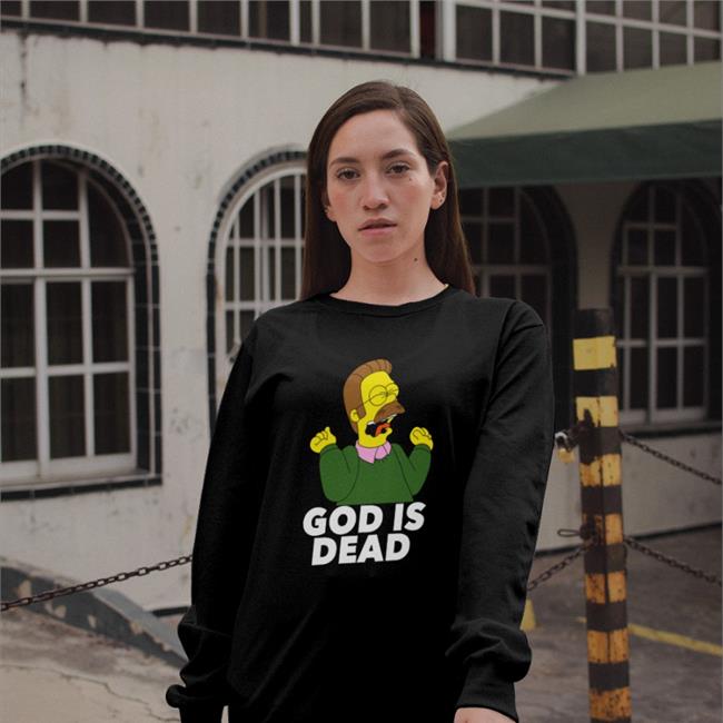 Shirts That Go Hard God Is Dead Shirt The Simpsons Ned Flanders