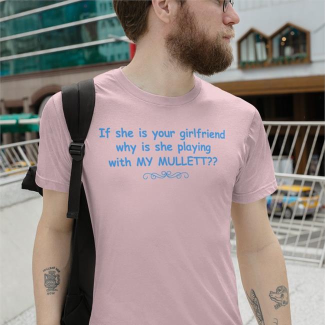 My Mullett Shirts Shirts That Go Hard Merch