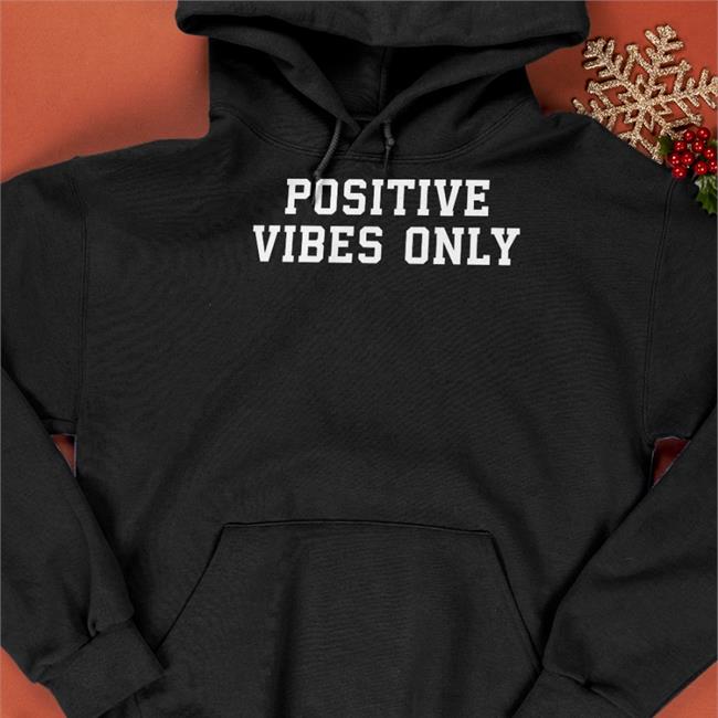 Positive Vibes Only Tee Shirt