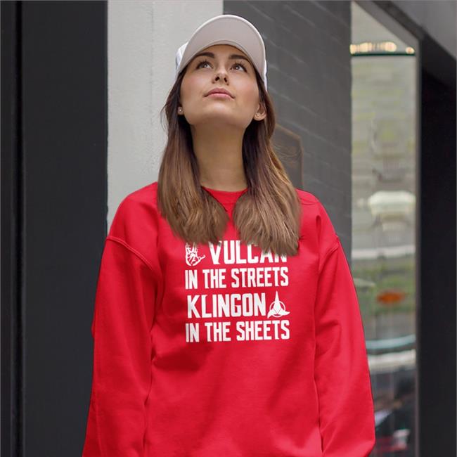 Trekkie Bill Vulcan In The Streets Klingon In The Sheets Sweatshirt