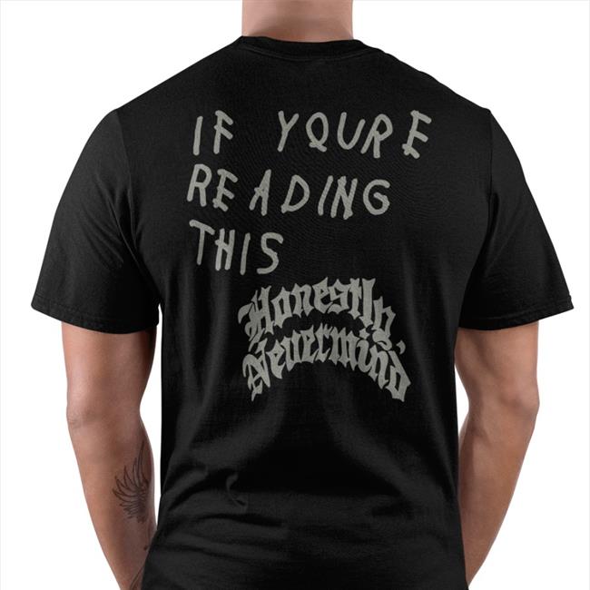 If Youre Reading This Honestly Nevermind Hoodie