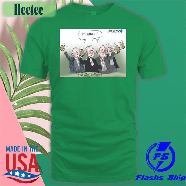 To Nancy Founding Fathers Shirts