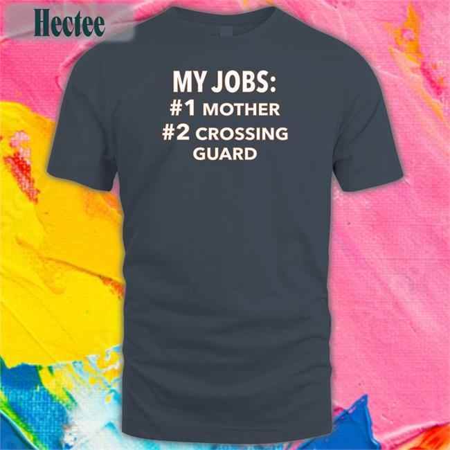 My Jobs Mother Crossing Guard Tee