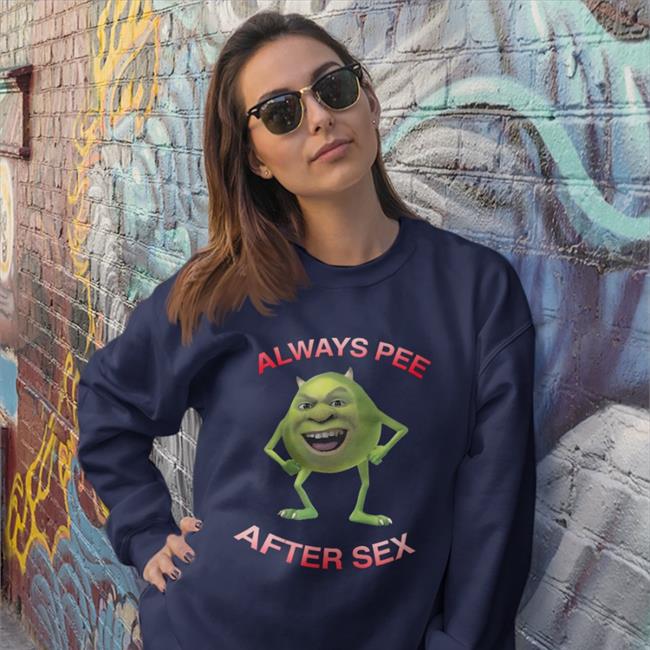 Always Pee After Sex Sweatshirt