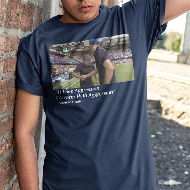If I See Aggression I Answer With Aggression Shirts