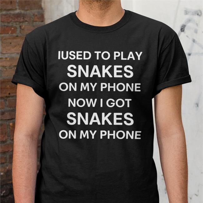 Iused To Play Snakes On My Phone Now I Got Snakes On My Phone Tees Iused To Play Snakes On My Phone Now I Got Snakes On My Phone Tee Shirt