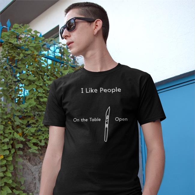 Shirts With Threatening Auras Disturbingshirt I Like People On The Table Open Shirt