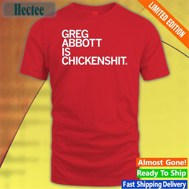Livesrobbed Raygun Merch Greg Abbott Is Chickenshit Tee Shirts Bcross052422 Called Govabbott