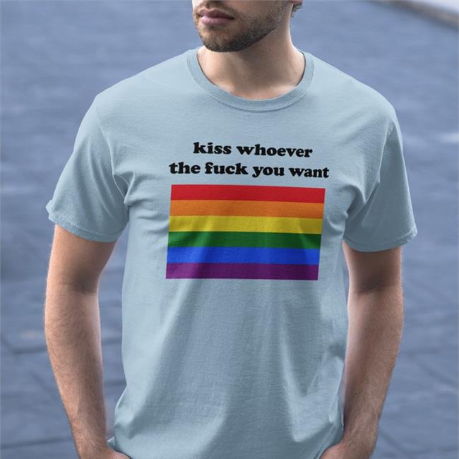 Kiss Whoever The Fuck You Want T Shirt