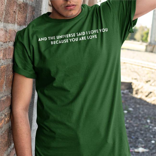 And The Universe Said I Love You Because You Are Love Sweatshirt