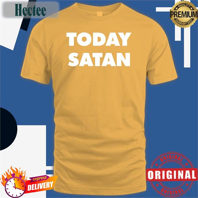 Today Satan Long Sleeve T Shirt Shirts That Go Hard