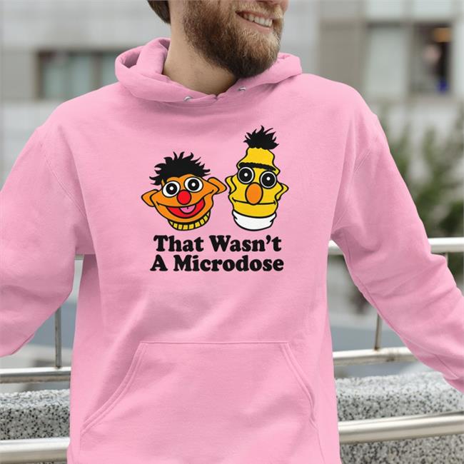 That Wasn't A Microdose Hoodie Sweatshirt