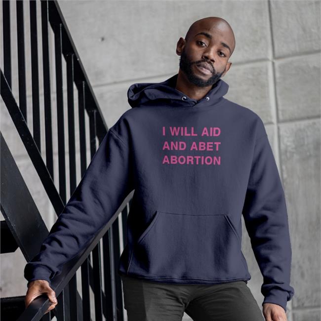 I Will Aid And Abet Abortion Hoodie
