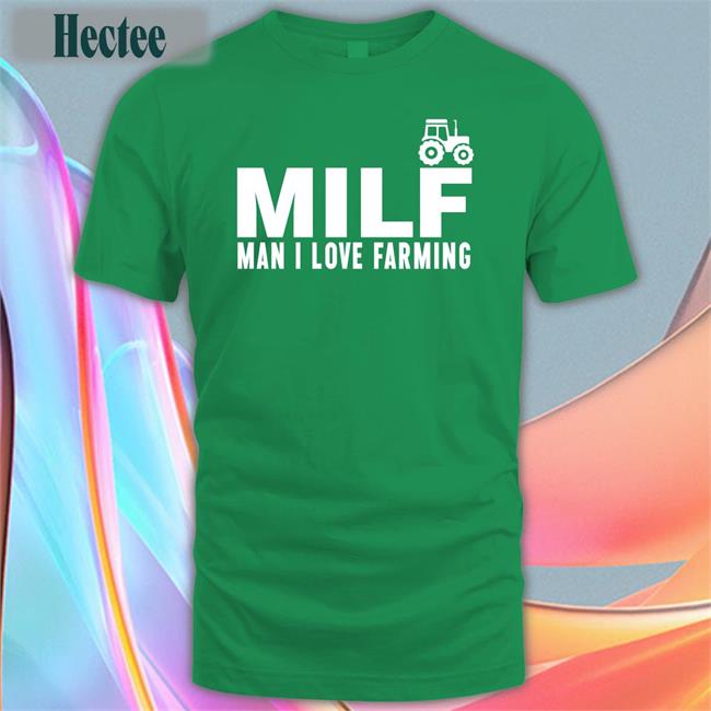 Nocontextcfb Milf Man I Love Farming Funny Shirt