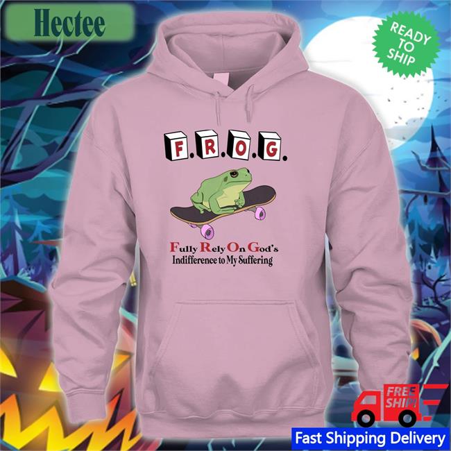 Frog Fully Rely On God's Indifference To My Suffering Hoodie