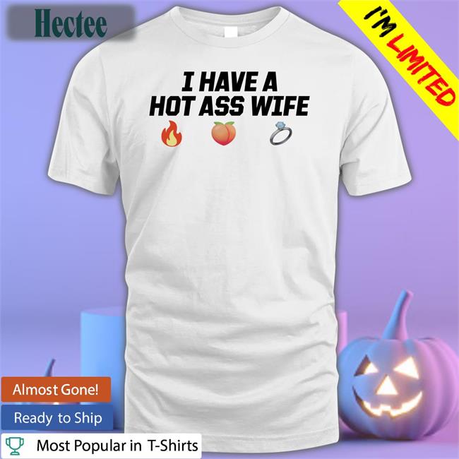 Joey Logano I Have A Hot Ass Wife Tee Joeylogano