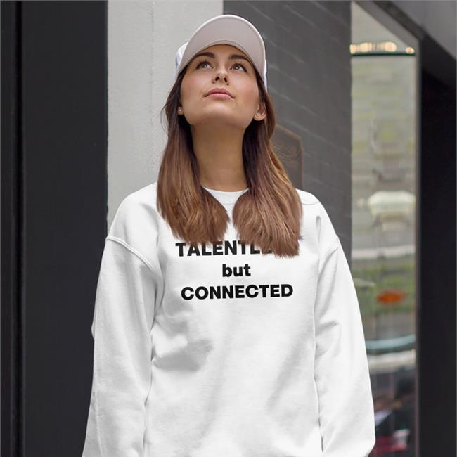 Talentless But Connected Shirt