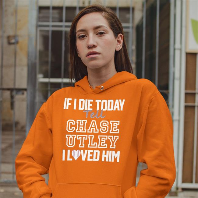 Baseballin' If I Die Today Tell Chase Utley I Love Him Shirt Red