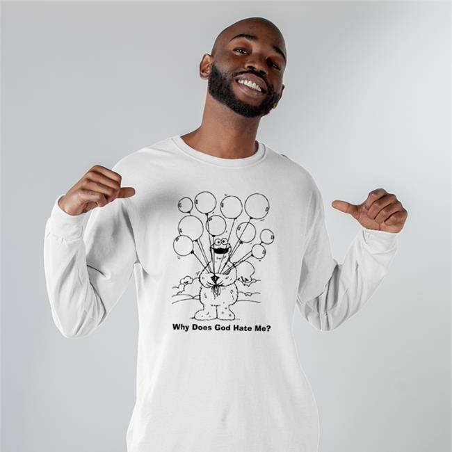 Shirts That Go Hard What Does God Hate Me Sweatshirt