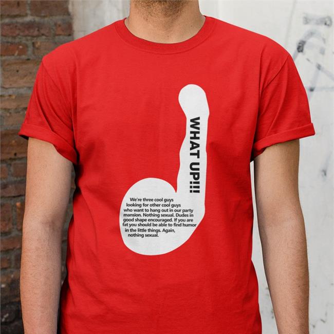 Shirts That Go Hard What Up We're Three Cool Guys Looking For Other Cool Guys Tee Shirtsthtgohard