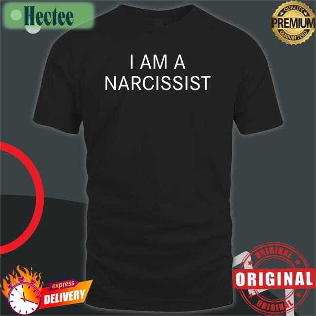 I Am A Narcissist Tee