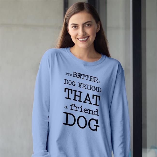It's Better A Dog Friend That A Friend Dog T Shirt