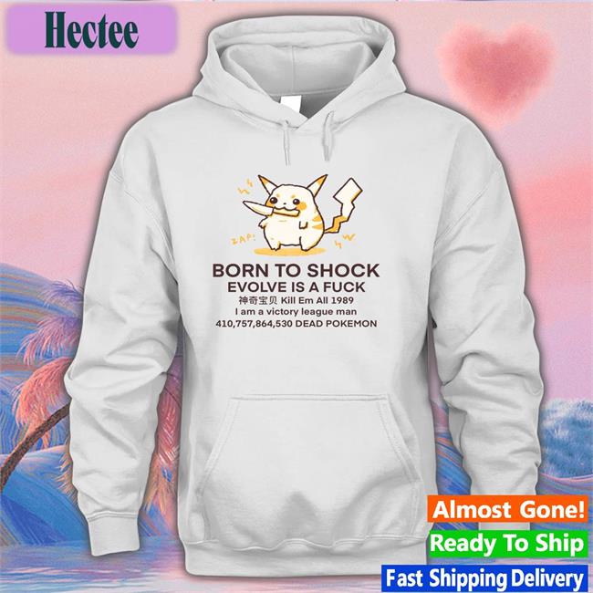 Born To Shock Evolve Is A Fuck Hoodie