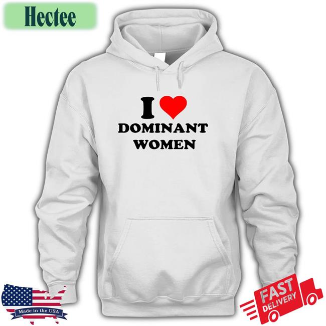 I Love Dominant Women Hooded Sweatshirt