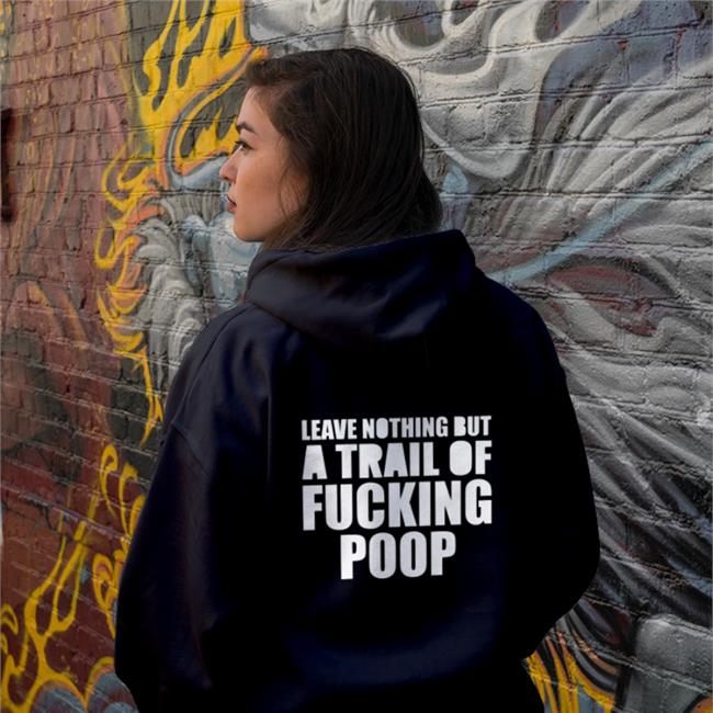 Shirts That Go Hard Leave Nothing But A Trail Of Fucking Poop Shirt