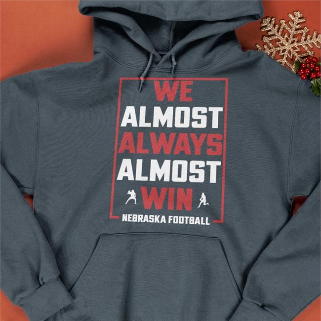 Jr We Almost Always Almost Win Nebraska Football Tee