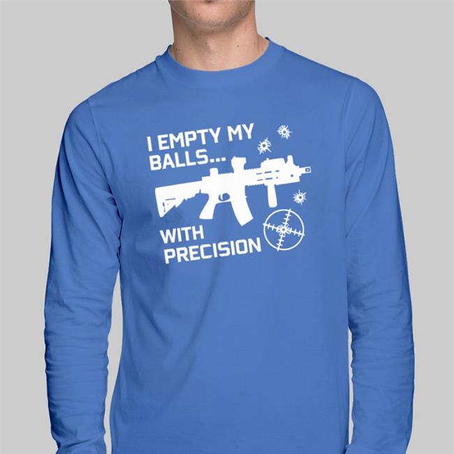 I Empty Balls With Precision Gun Sweatshirt Good Shirts