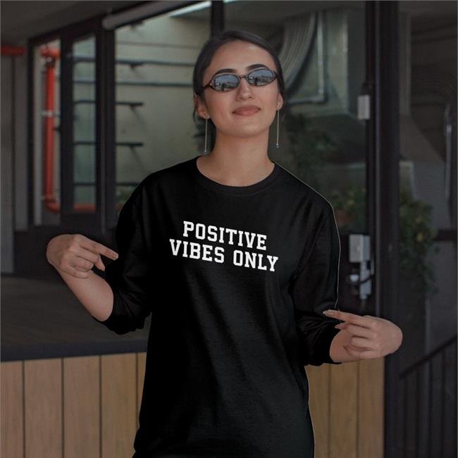 Positive Vibes Only Tee Shirt Funny Positive Vibes Only T Shirt