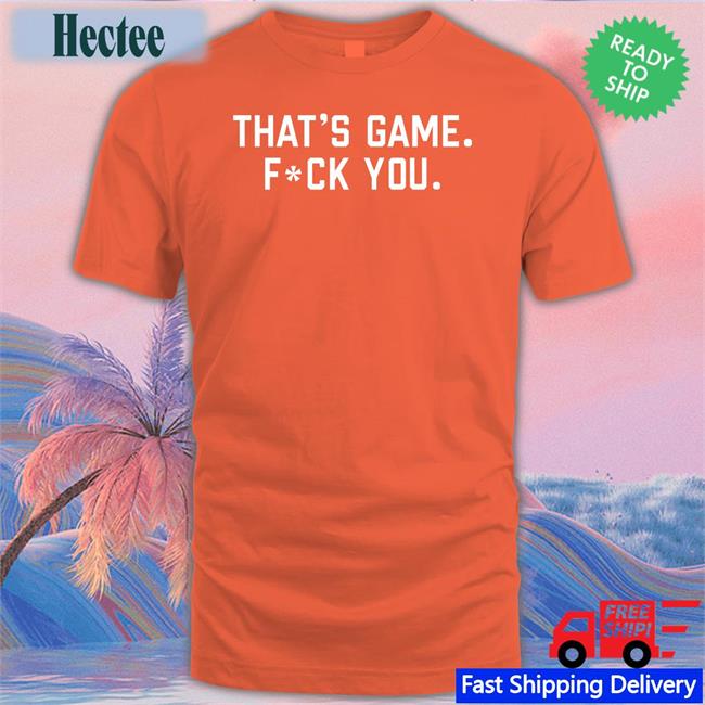That's Game Fuck You Long Sleeve T Shirt Barstoolsports Store